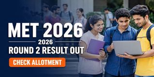 MET 2026 Round 2 Seat Allotment Released; Check Fee Payment Deadline